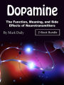 Dopamine: The Function, Meaning, and Side Effects of Neurotransmitters
