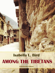 Title: Among the Tibetans, Author: Isabella L. Bird