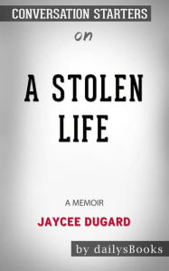 Title: A Stolen Life: A Memoir by Jaycee Dugard: Conversation Starters, Author: dailyBooks