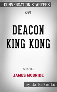 Title: Deacon King Kong: A Novel by James McBride: Conversation Starters, Author: dailyBooks