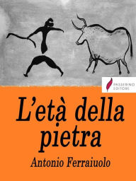 Title: L'età della pietra, Author: Antonio Ferraiuolo