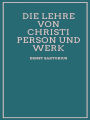 Die Lehre von Christi Person und Werk