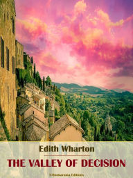 Title: The Valley of Decision, Author: Edith Wharton