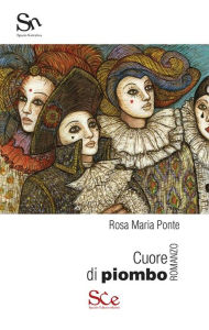 Title: Cuore di piombo, Author: Rosa Maria Ponte