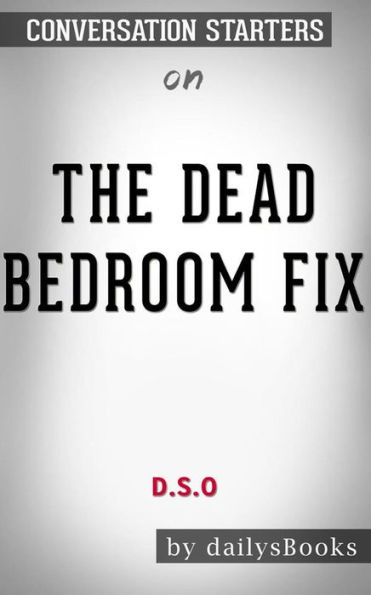 The Dead Bedroom Fix by D.S.O: Conversation Starters