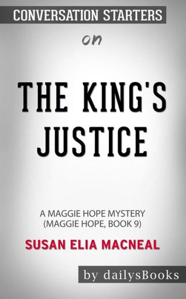 The King's Justice: A Maggie Hope Mystery by Susan Elia MacNeal: Conversation Starters
