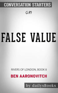 Title: False Value: Rivers of London Book 8 by Ben Aaronovitch: Conversation Starters, Author: dailyBooks