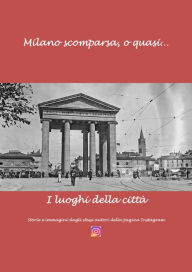 Title: Milano scomparsa, o quas.: I luoghi della città, Author: Milano scomparsa