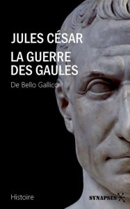 Title: La Guerre des Gaules: De Bello Gallico, Author: Jules César