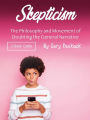 Skepticism: The Philosophy and Movement of Doubting the General Narrative