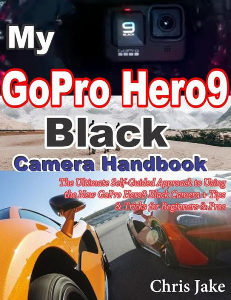My GoPro Hero 9 Black Camera Handbook
