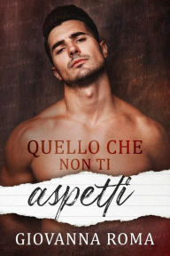 Title: Quello che non ti aspetti, Author: Giovanna Roma