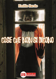 Title: Cose che non si dicono, Author: Emilio Ilardo