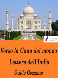 Title: Verso la Cuna del mondo - Lettere dall'India, Author: Guido Gozzano