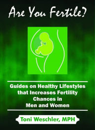 Title: Are You Fertile?: Guides on Healthy Lifestyles that Increases Fertility Chances in Men and Women, Author: Tony Weschler