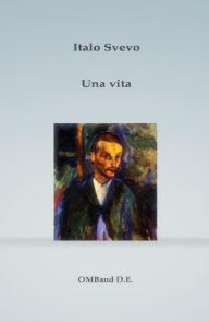 Title: Una vita, Author: Italo Svevo