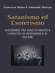 Title: Satanismo ed esoterismo: DISCRIMEN TRA VIZIO DI MENTE E CAPACITA' DI INTENDERE E DI VOLERE, Author: Francesca Mamo