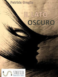 Title: Il lato oscuro, Author: Patrizia Graglia