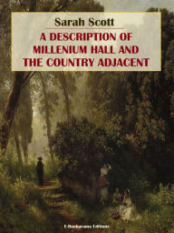 Title: A Description of Millenium Hall and the Country Adjacent, Author: Sarah Scott