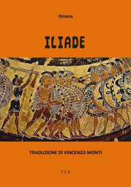 Title: Iliade: Traduzione di Vincenzo Monti, Author: Omero
