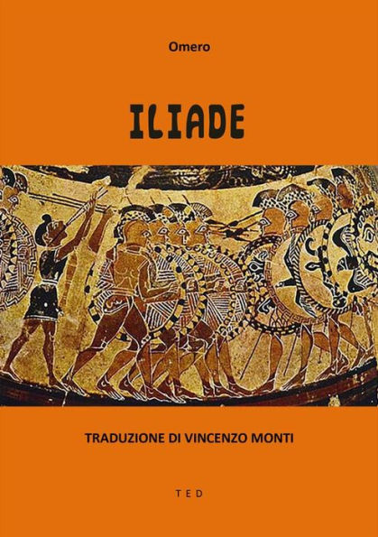 Iliade: Traduzione di Vincenzo Monti