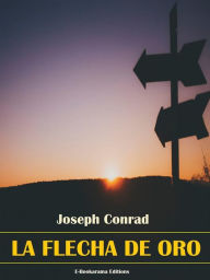 Title: La flecha de oro, Author: Joseph Conrad