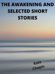 Title: The Awakening And Selected Short Stories, Author: Kate Chopin