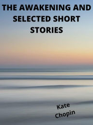 The Awakening And Selected Short Stories