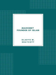 Title: Mahomet - Founder of Islam, Author: Gladys M. Draycott