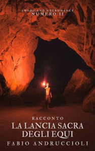 Title: La lancia sacra degli Equi, Author: Fabio Andruccioli