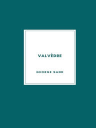 Title: Valvèdre, Author: George Sand