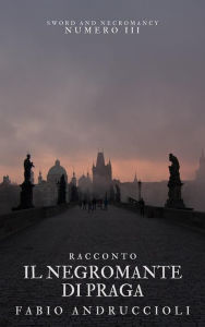 Title: Il negromante di Praga, Author: Fabio Andruccioli