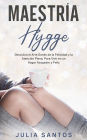 Maestría Hygge: Descubra el arte danés de la felicidad y la atención plena, para vivir en un hogar acogedor y feliz