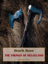 Title: The Vikings of Helgeland, Author: Henrik Ibsen