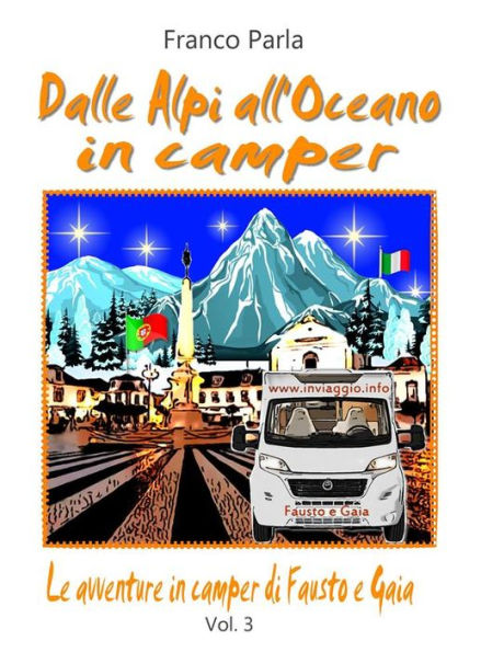 Dalle Alpi all'Oceano in camper: Le avventure in camper di Fausto e Gaia - Vol. 3