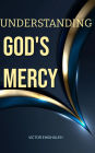 UNDERSTANDING GOD'S MERCY: How to attract and get the mercy of God