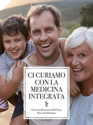 Title: Ci curiamo con la medicina integrata, Author: Osvaldo Sponzilli