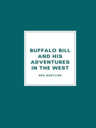 Title: Buffalo Bill and His Adventures in the West, Author: Ned Buntline