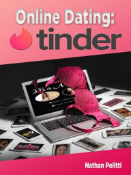 Title: Online Dating: Tinder, Author: Nathan Politti