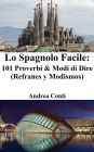 Lo Spagnolo Facile: 101 Proverbi & Modi di Dire (Refranes y Modismos)