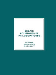 Title: Essais politiques et philosophiques, Author: Thomas Babington Macaulay