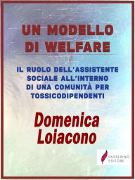 Title: Un modello di Welfare: Il ruolo dell'assistente sociale all'interno di una comunità di tossicodiopendenti, Author: Domenica Loiacono