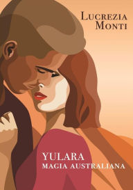 Title: Yulara magia australiana, Author: Lucrezia Monti