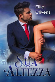 Title: Sua Altezza, Author: Ellie Clivens