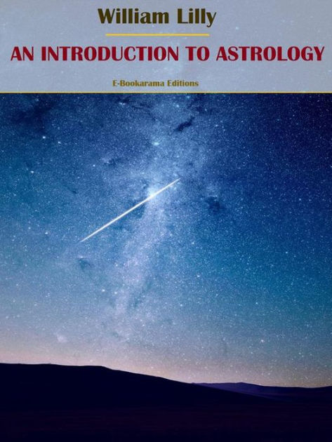 An Introduction to Astrology by William Lilly, Paperback | Barnes & Noble®