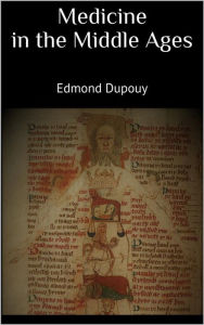 Title: Medicine in the Middle Ages, Author: Edmond Dupouy