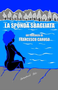 Title: La sponda sbagliata, Author: Francesco Caruso