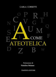 Title: A come ateotelica, Author: Carla Corsetti