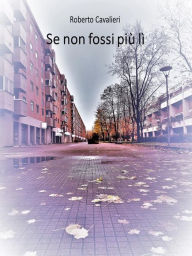 Title: Se non fossi più lì, Author: Roberto Cavalieri