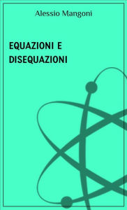 Title: Equazioni e disequazioni, Author: Alessio Mangoni